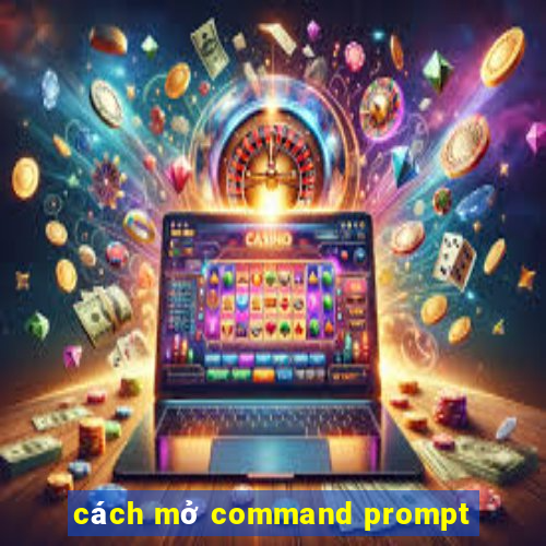 cách mở command prompt