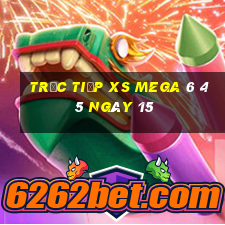 Trực tiếp XS Mega 6 45 ngày 15