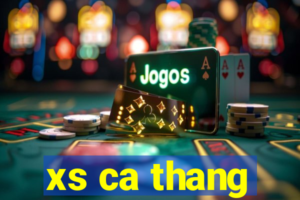 xs ca thang