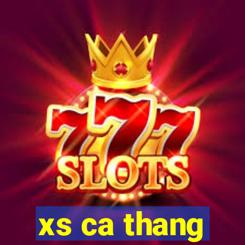 xs ca thang