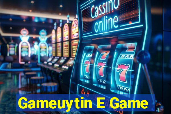 Gameuytin E Game