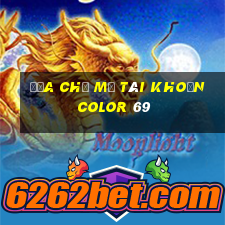 Địa chỉ mở tài khoản Color 69