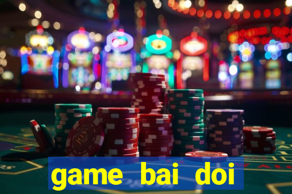 game bai doi thuong 39