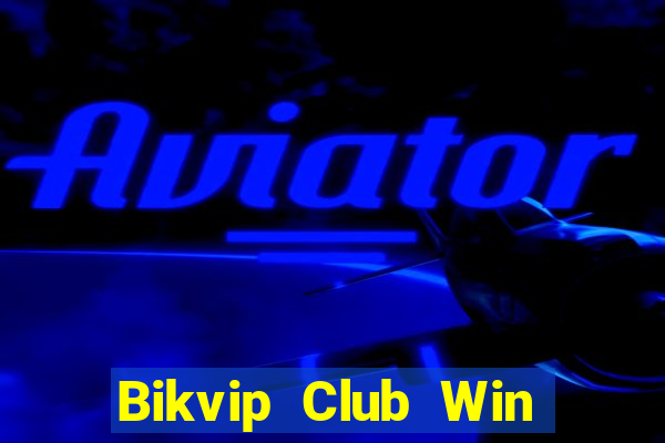 Bikvip Club Win Game Bài