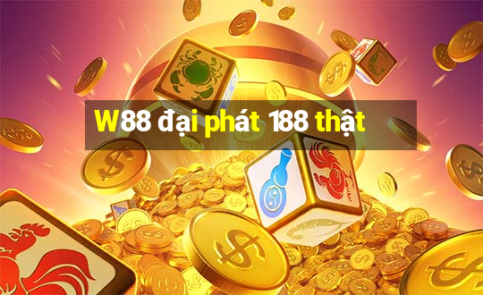 W88 đại phát 188 thật