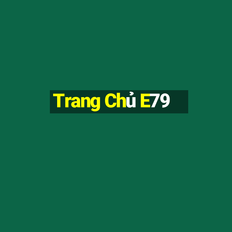 Trang Chủ E79