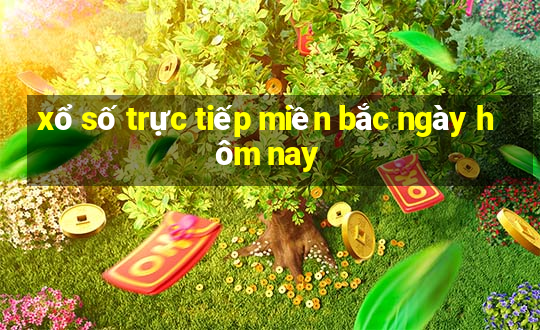 xổ số trực tiếp miền bắc ngày hôm nay