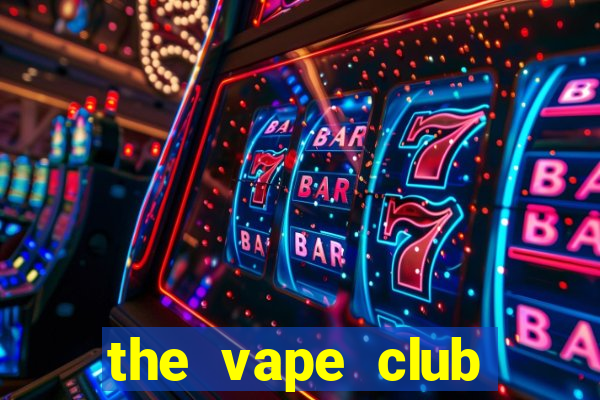 the vape club cầu giấy