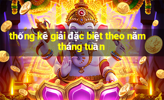 thống kê giải đặc biệt theo năm tháng tuần