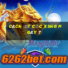 Cách đặt cược XSHG ngày 7