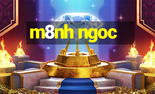 m8nh ngoc