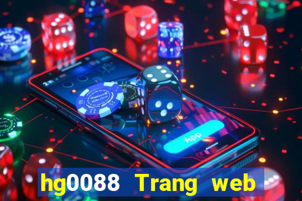 hg0088 Trang web chính thức của