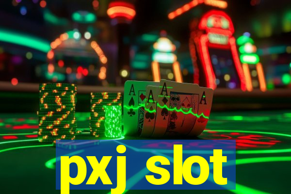 pxj slot