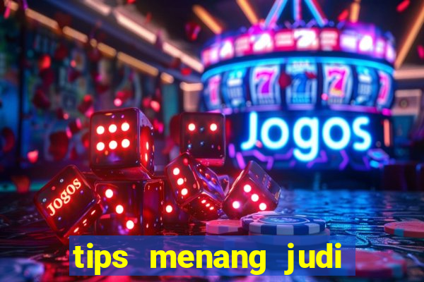 tips menang judi slot online