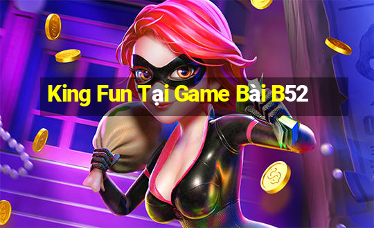 King Fun Tại Game Bài B52