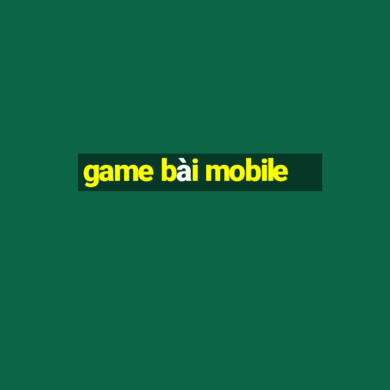 game bài mobile