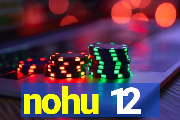 nohu 12