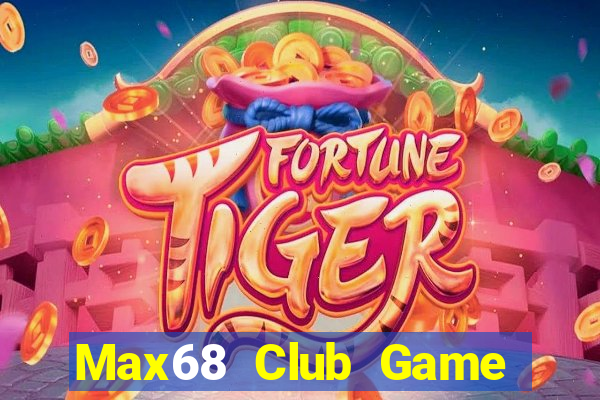 Max68 Club Game Bài Quay Hũ