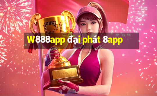 W888app đại phát 8app