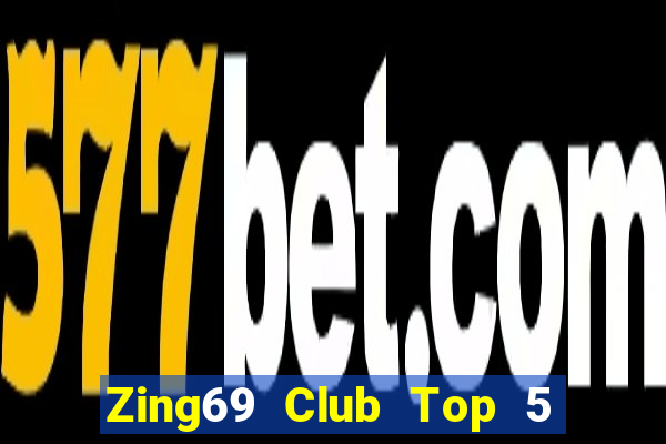 Zing69 Club Top 5 Game Bài Đổi Thưởng