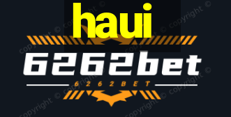 haui