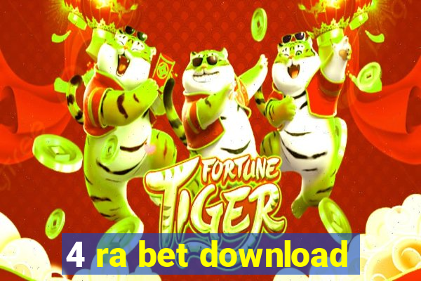 4 ra bet download