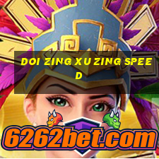 doi zing xu zing speed