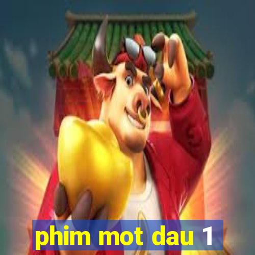 phim mot dau 1