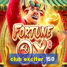 club exciter 150