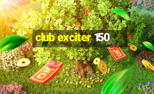 club exciter 150