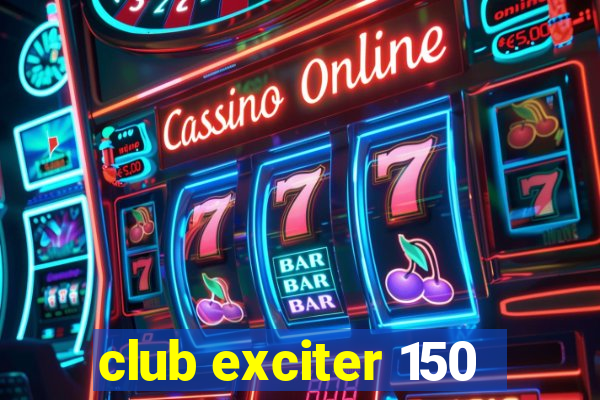 club exciter 150