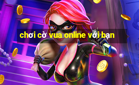 chơi cờ vua online với bạn