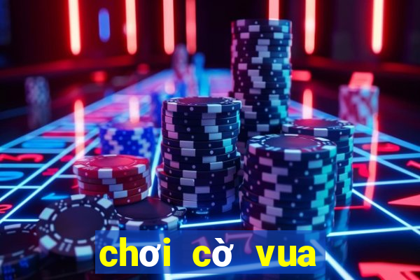 chơi cờ vua online với bạn