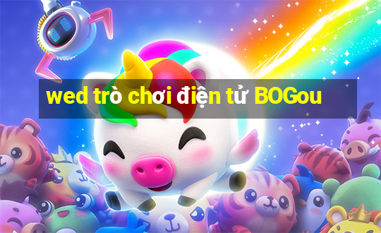 wed trò chơi điện tử BOGou