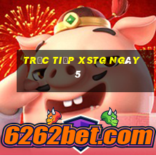 Trực tiếp XSTG ngày 5