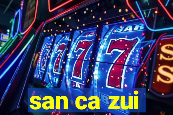 san ca zui