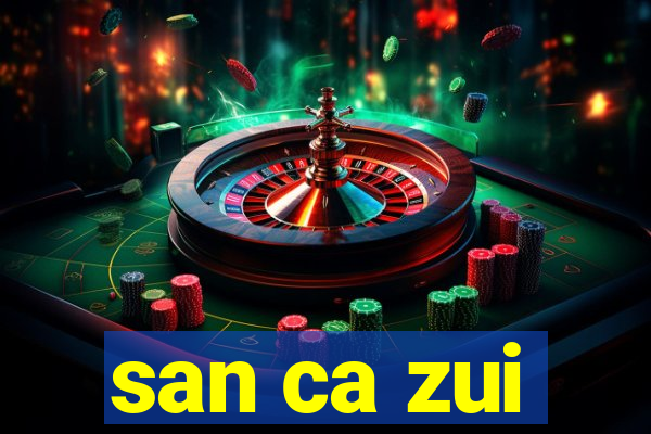 san ca zui