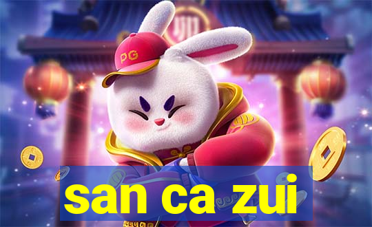 san ca zui