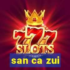 san ca zui