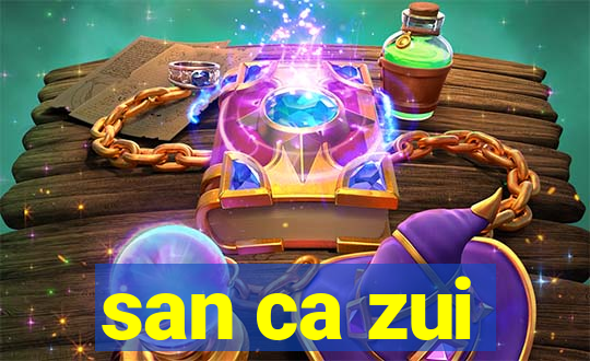 san ca zui