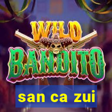 san ca zui