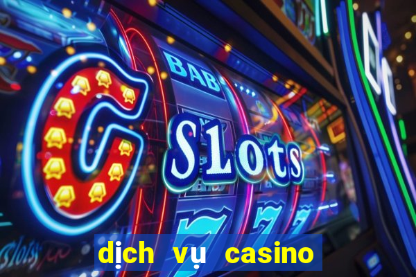 dịch vụ casino là gì