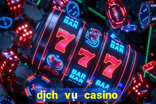 dịch vụ casino là gì