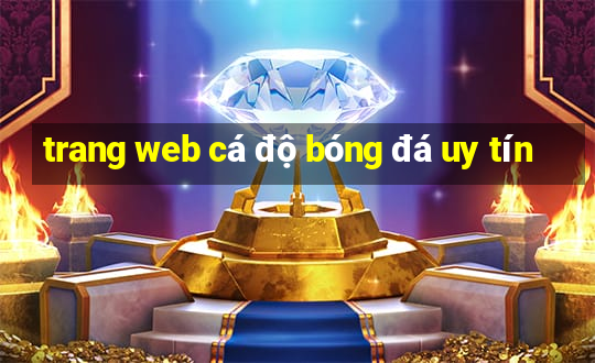 trang web cá độ bóng đá uy tín