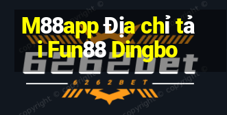 M88app Địa chỉ tải Fun88 Dingbo