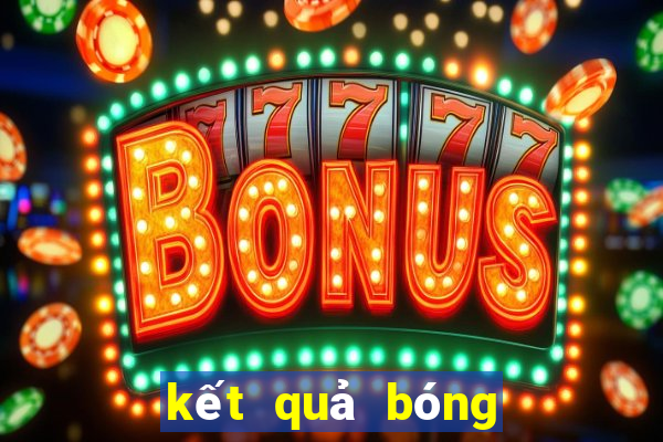 kết quả bóng đá nhà cái