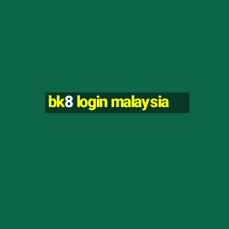 bk8 login malaysia