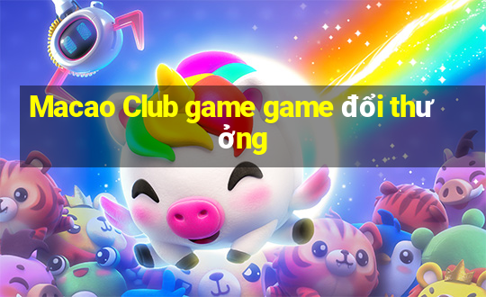 Macao Club game game đổi thưởng