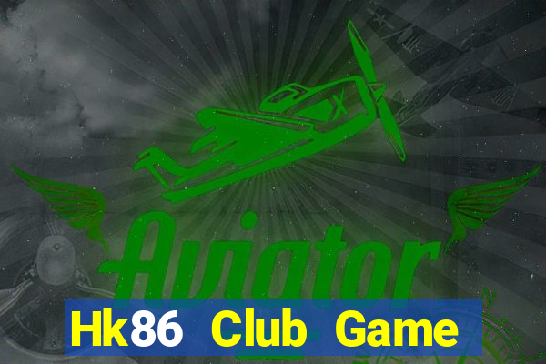 Hk86 Club Game Bài Đổi Thưởng Uy Tín 2024