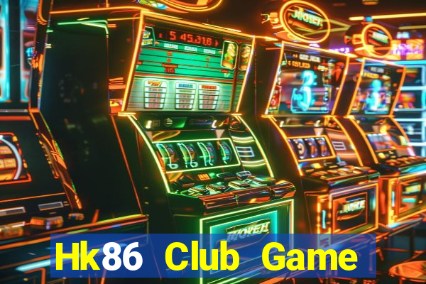 Hk86 Club Game Bài Đổi Thưởng Uy Tín 2024